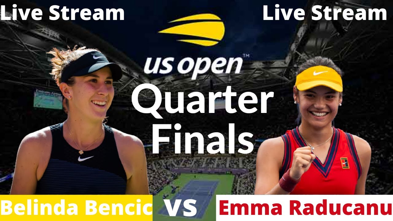 Belinda Bencic vs Emma Raducanu Live Stream US Open Quarter Finals