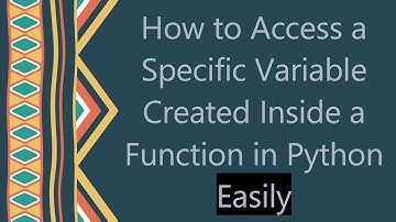 How to Access a Specific Variable Created Inside a Function in Python Easily