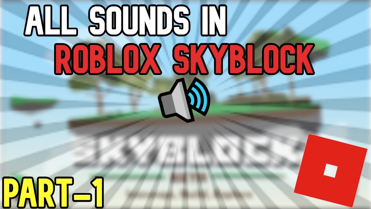All Sounds In Roblox Sky Block Part 1 Youtube - roblox game sounds