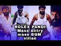 Rolex pandi rk suresh mass entrys maruthu bgm mass villan entry