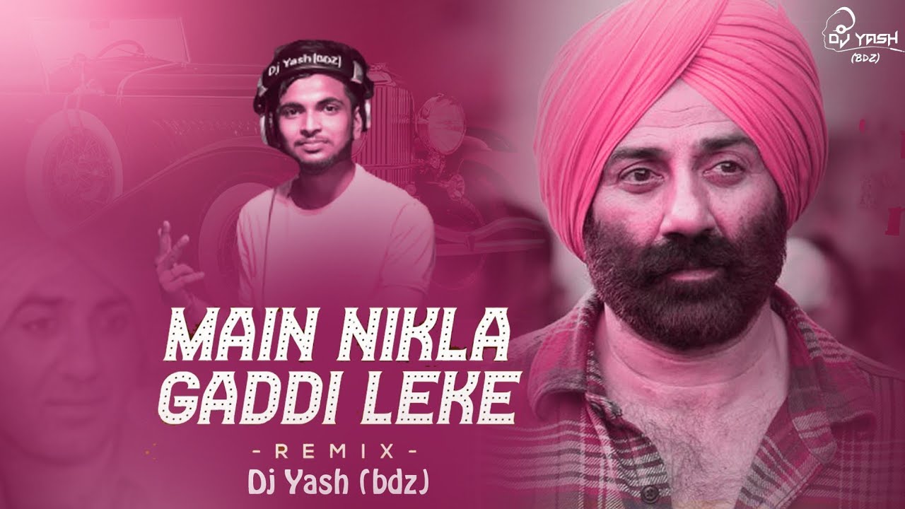 Main Nikla Gaddi Leke Remix Club  mix  DJ Yash Bdz   Gaddar  Sunny Deol  Film   Gadar