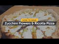 How To Make Zucchini Flowers &amp; Ricotta Pizza | Making Pizza At Home | Ooni Pizza Ovens