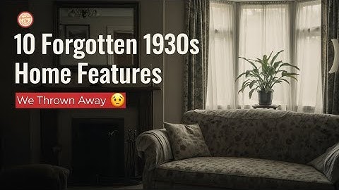 10 Forgotten 1930s British Home Features We Threw Away |Timeless Americana