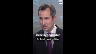 Israel responsible for Rafah crossing: Miller