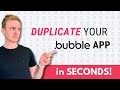 Duplicate Your Bubble.io App in SECONDS!