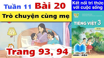 Tiếng Việt Lớp 3 Tuần 11 Bài 20 | TRÒ CHUYỆN CÙNG MẸ | Trang 93 94 | Kết nối tri thức