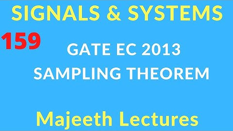 GATE EC 2013 Signals and Systems Sampling Theorem @majeethlectures