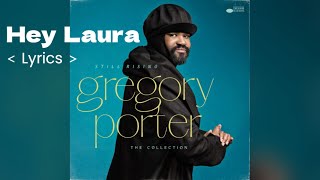 Gregory Porter  //  Hey Laura - Lyrics