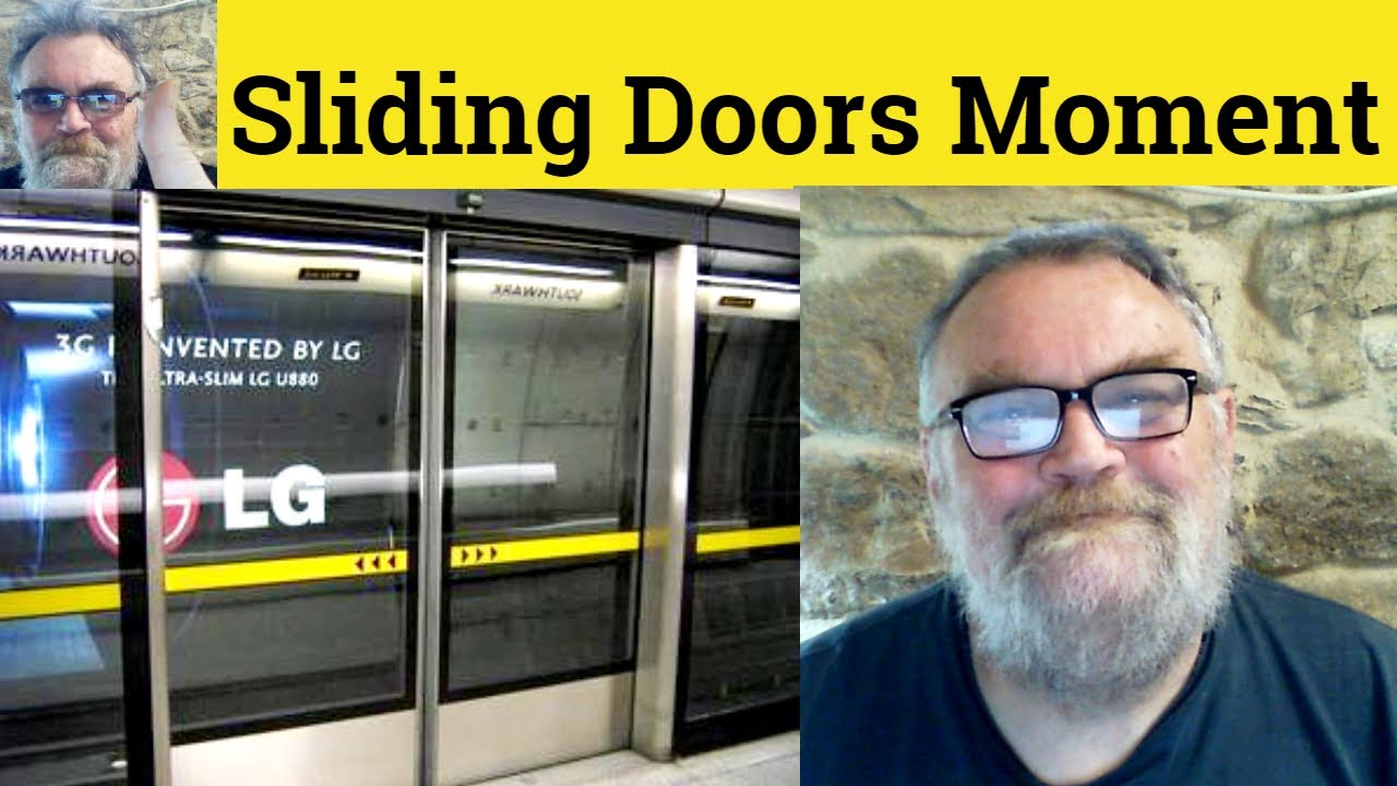 😎Sliding Doors Moment - Sliding Door Defined - Sliding Door Moment Definition Sliding Doors Examples