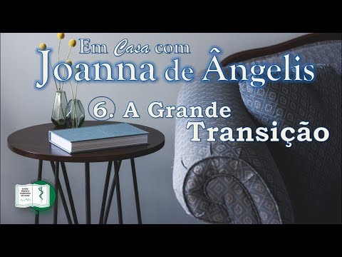 6) "A Grande Transição" | Michelle Ponzoni dos Santos | Em Casa com Joanna de Ângelis