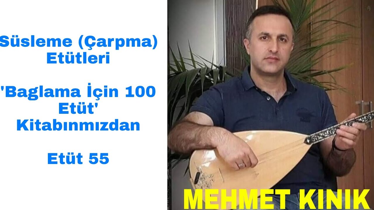 Mehmet KINIK - Uzun Sap Bağlama Çarpma(Süsleme) Egzersizleri (Etüt 55)