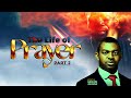 The life of prayer  part 2    apostle gideon odoma