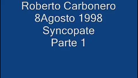 Roberto Carbonero 8Agosto1998 Syncopate Parte 1
