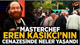 Masterchef Erenin Köyünden Ağıtlar Yükseldi İşte Cenazeden Görüntüler...