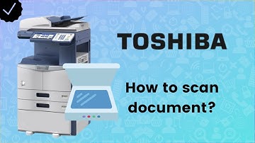 How to Scan document on Toshiba Printer? - Toshiba Printer Tips