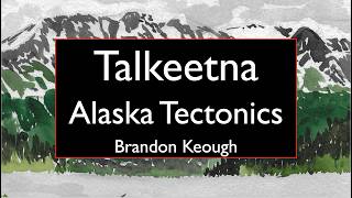 Brandon Keough - Subduction Initiation of Alaska's Talkeetna Volcanic Arc