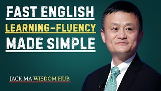 Fast English Learning – Fluency Made Simple | Inspired By Jack Ma