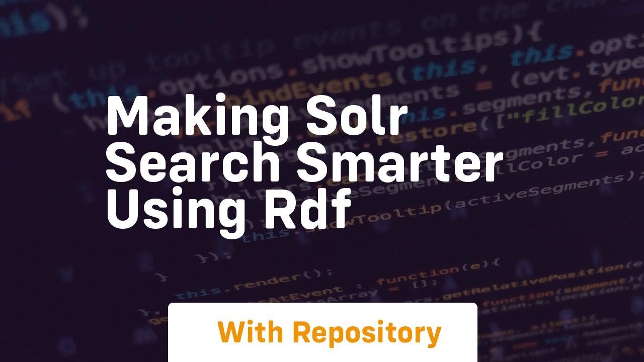 Making solr search smarter using rdf