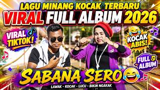 LAGU MINANG KOCAK TERBARU.VIRALFULL ALBUM 2026.SABANA SERO