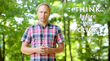 Think Before You Click: Framing - Episode 3