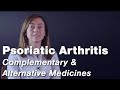 Can Complementary and Alternative Medicines be Beneficial in Treating Psoriatic Arthritis?