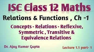 ISC Class 12 Maths | Relations | reflexive symmetric transitive | equivalence relations |