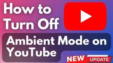 Ambient Mode YouTube - How To Turn OFF Youtube Ambient Mode On Mobile (iOS & Android)