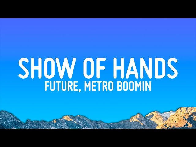 Future, Metro Boomin - Show of Hands (Lyrics) class=