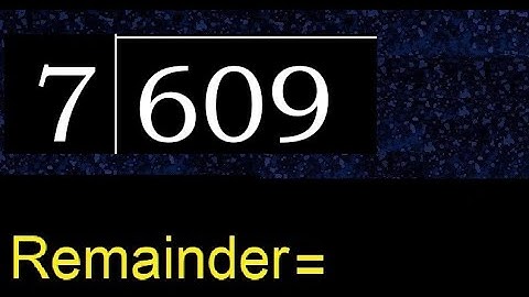 Divide 609 by 7 , remainder  . Division with 1 Digit Divisors . How to do