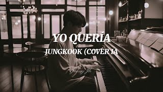 Yo Quería - Jungkook (Cover Ia)