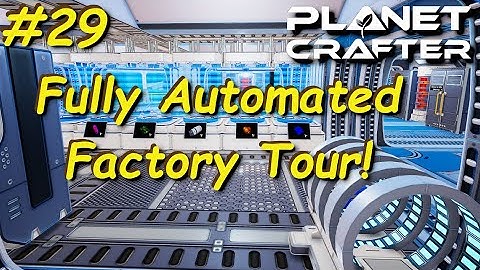 Fully Automated Factory Tour  | Planet Crafter | early Access Playthrough s01e29