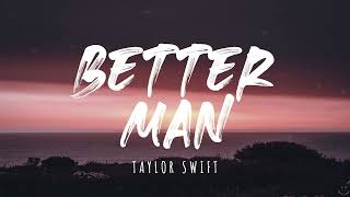 Taylor Swift - Better Man (Taylor's Version) (From The Vault) (Lyrics)