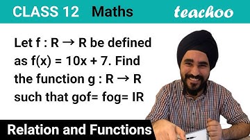 Let f(x) = 10x+ 7. Find g such that gof = fog = IR - Teachoo