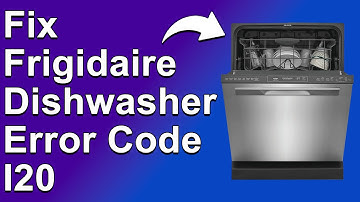 Frigidaire Dishwasher Error Code I20 (What Are The Causes Of Error I20? - Best Solutions To Fix It!)