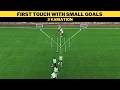 First Touch with Small Goals | 3 Variations | Football/Soccer Training