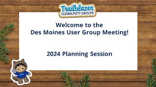 Des Moines Trailblazer Community User Group Meeting - Jan 2024