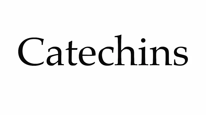 How to Pronounce Catechins