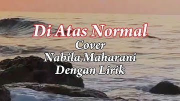 Di Atas Normal - Noah || DI ATAS NORMAL - Nabila Maharani || Cover Music Pop & Lirik || Lyrics