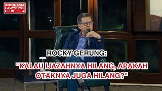 ROCKY GERUNG: 'KALAU IJAZAHNYA HILANG, APAKAH OTAKNYA JUGA HILANG?'
