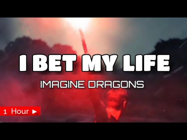 I BET MY LIFE  |  IMAGINE DRAGONS  | 1 HOUR class=