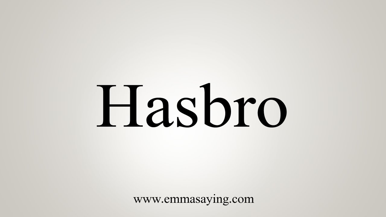 How To Say Hasbro