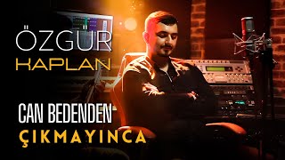 ÖZGÜR KAPLAN - Can Bedenden Çıkmayınca (Akustik Video)