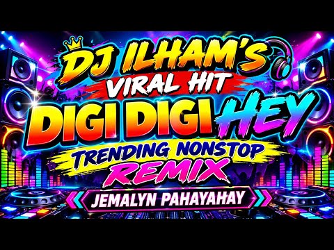 DJ ILHAM'S VIRAL HIT✨️DIGI DIGI HEY✨️NONSTOP MIX @jemalynpahayahay4547