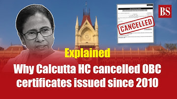 Explained | Why Calcutta High Court cancelled OBC certificates issued since 2010