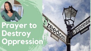 Prayer To Destroy Oppression-Deliverance From Oppression Prayer [Deliverance Prayer]