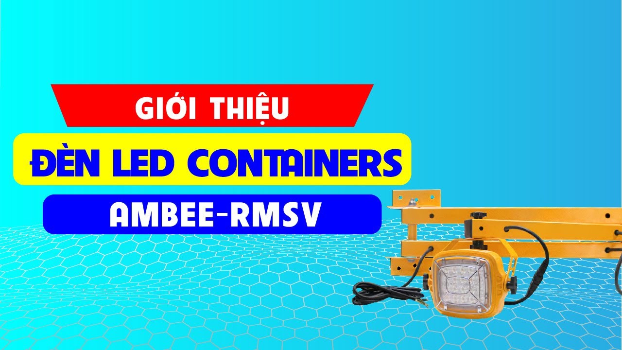 ĐÈN LED CONTAINER| GIỚI THIỆU ĐÈN LED CONTAINER AMBEE-RMSV - YouTube