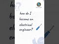 how do I become an electrical engineer? #electrician #engineering #electricalengineering #shorts