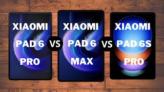 Xiaomi Pad 6 Pro VS Xiaomi Pad 6 Max VS Xiaomi Pad 6S Pro: A Detailed Technical Spec Comparison.