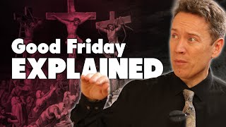 What is Good Friday all about? Lent Explained