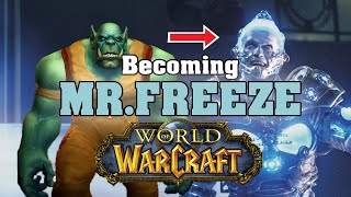 Becoming Mr.Freeze in World of Warcraft!